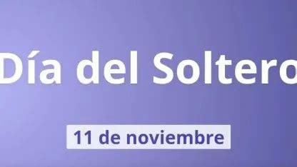 dia de las solteras en peru|Día del Soltero: conoce por qué se celebra el 11 de noviembre en。